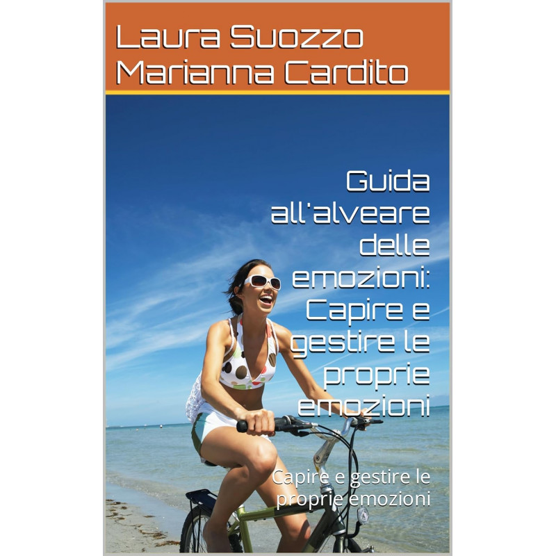 GUIDA ALL'ALVEARE  DELLE EMOZIONI:  CAPIRE E GESTIRE LE  PROPRIE EMOZIONI